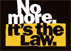 No more its the law
